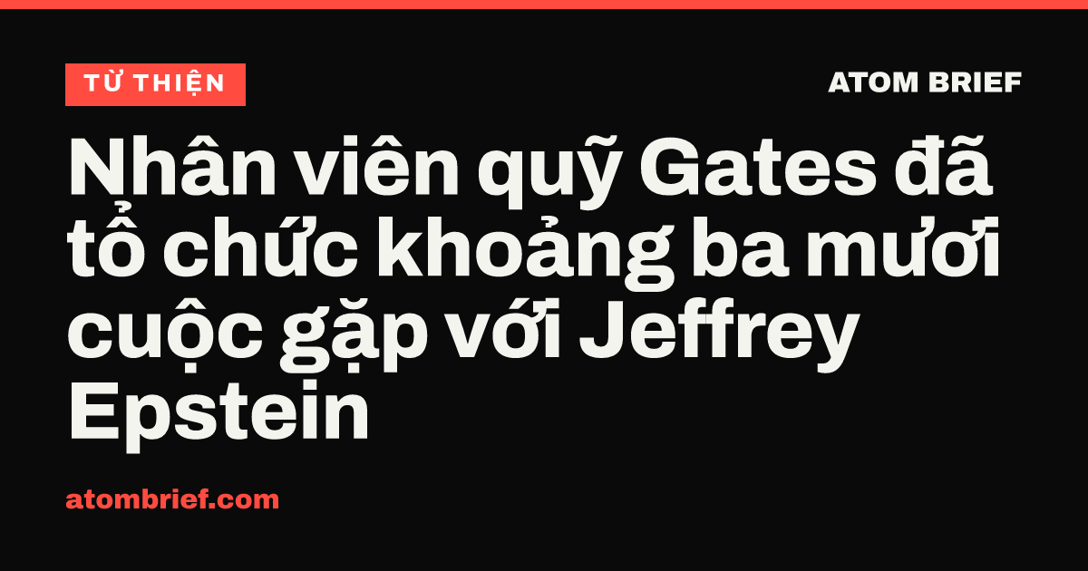 Nhân viên quỹ Gates đã tổ chức khoảng ba mươi cuộc gặp với Jeffrey Epstein