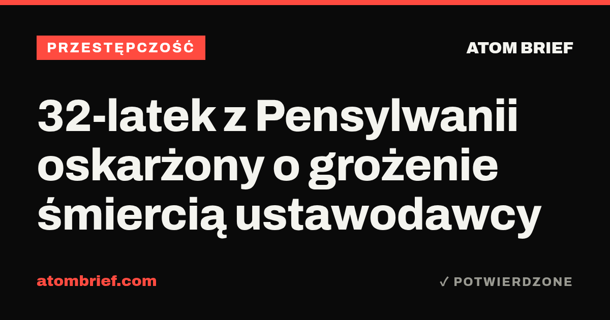 32-latek z Pensylwanii oskarżony o grożenie śmiercią ustawodawcy