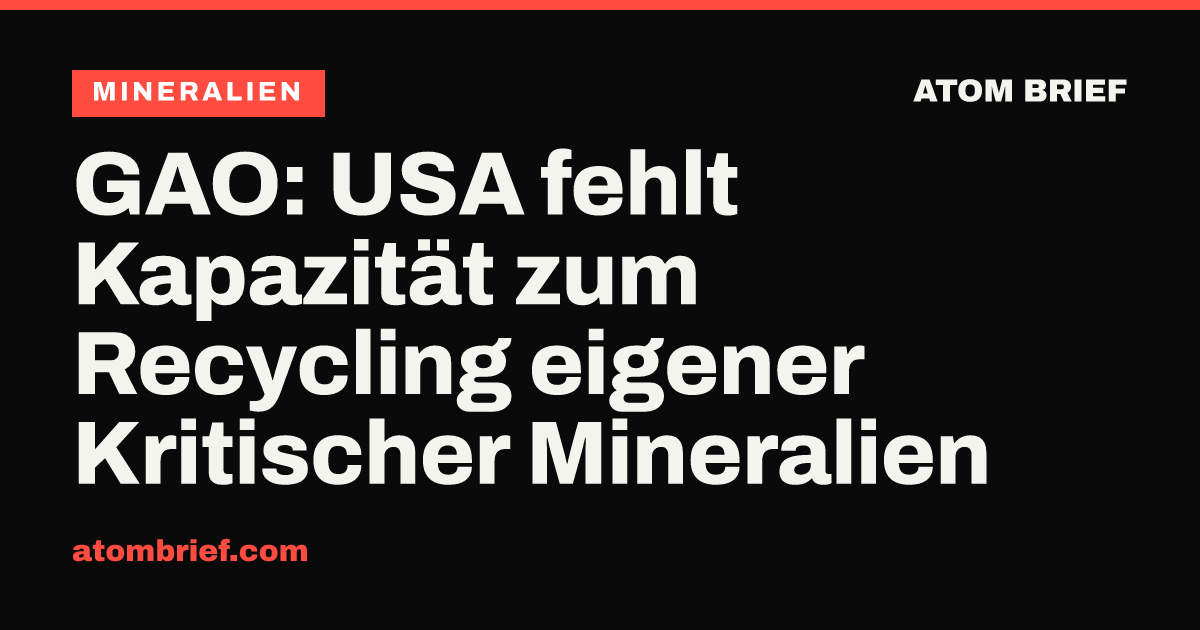 GAO: USA fehlt Kapazität zum Recycling eigener Kritischer Mineralien