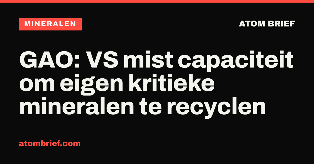 GAO: VS mist capaciteit om eigen kritieke mineralen te recyclen