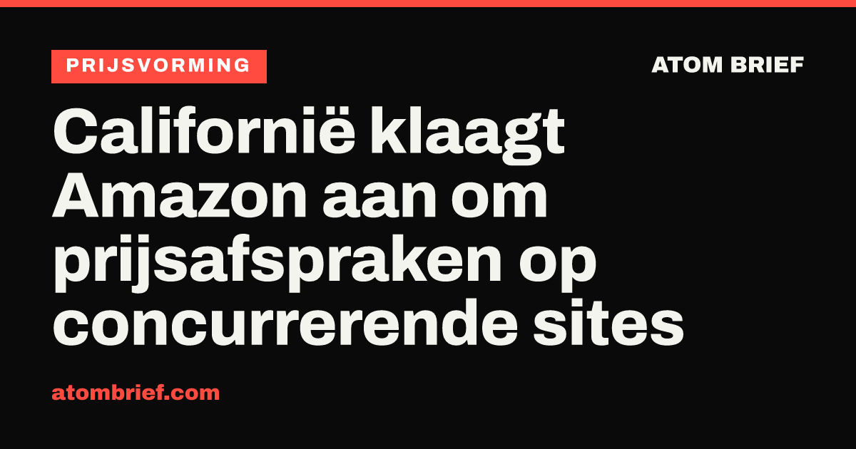 Californië klaagt Amazon aan om prijsafspraken op concurrerende sites