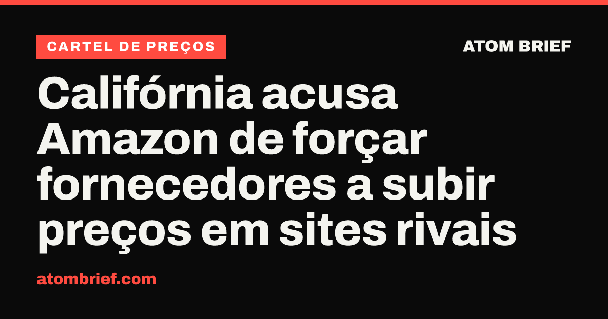 Califórnia acusa Amazon de forçar fornecedores a subir preços em sites rivais