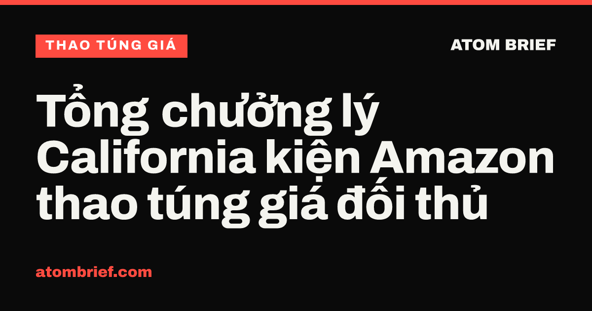 Tổng chưởng lý California kiện Amazon thao túng giá đối thủ