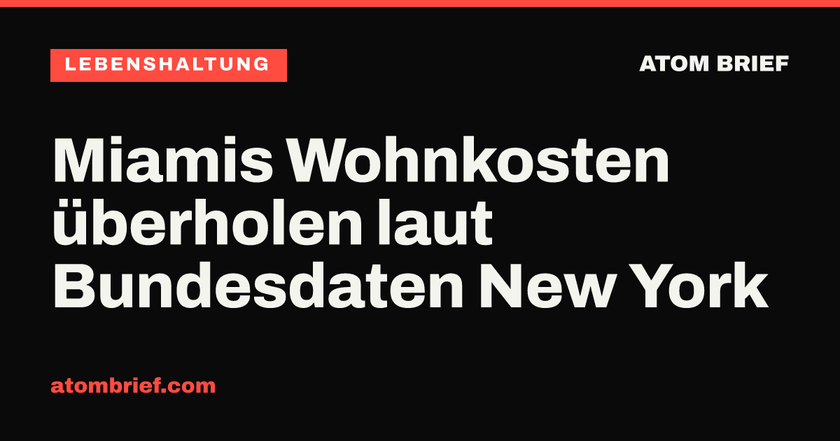Miamis Wohnkosten überholen laut Bundesdaten New York