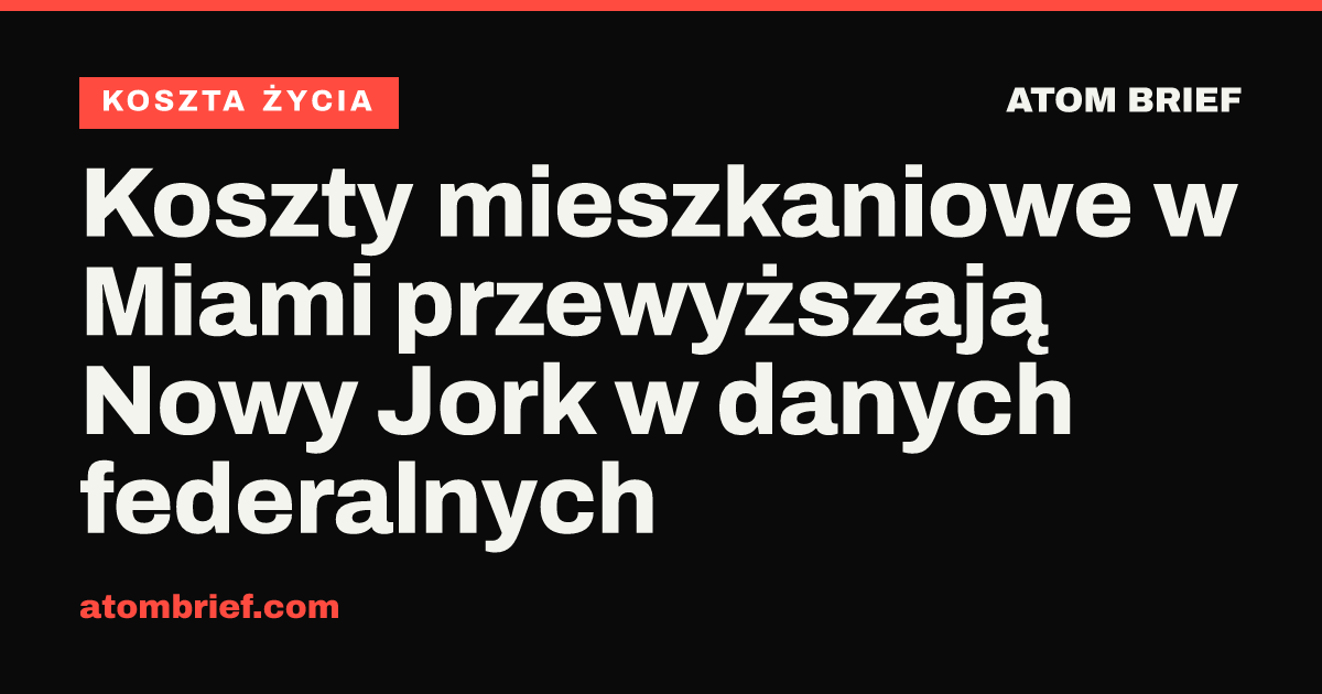 Koszty mieszkaniowe w Miami przewyższają Nowy Jork w danych federalnych