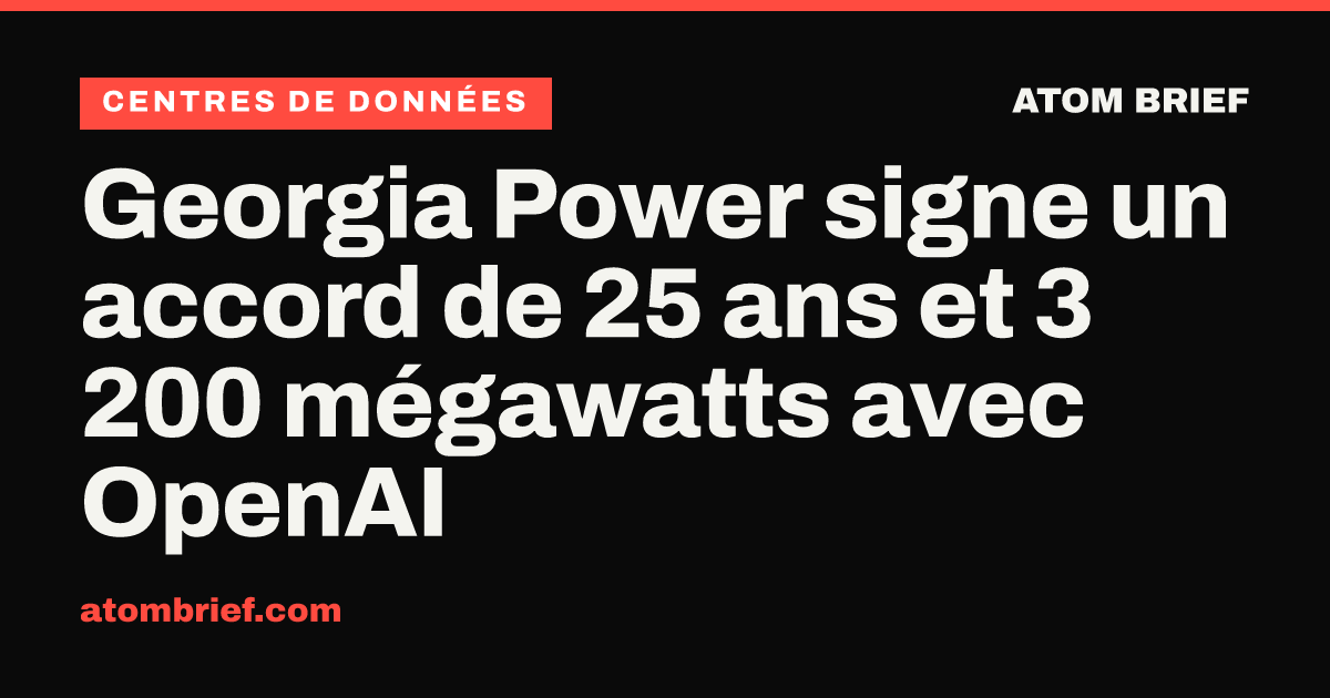 Georgia Power signe un accord de 25 ans et 3 200 mégawatts avec OpenAI