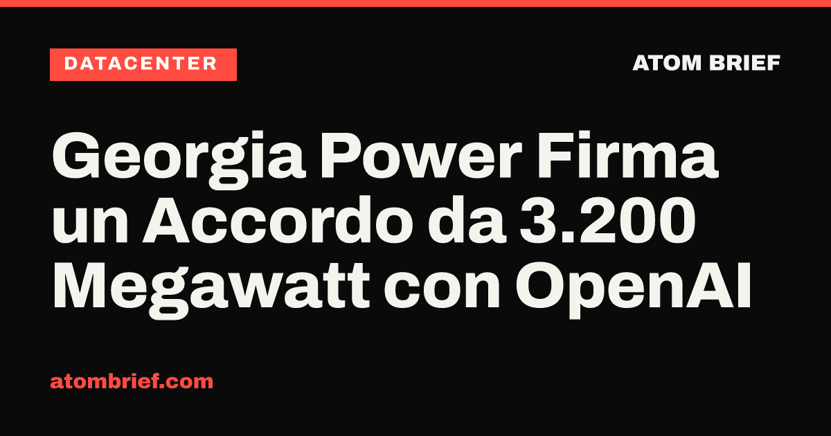 Georgia Power Firma un Accordo da 3.200 Megawatt con OpenAI