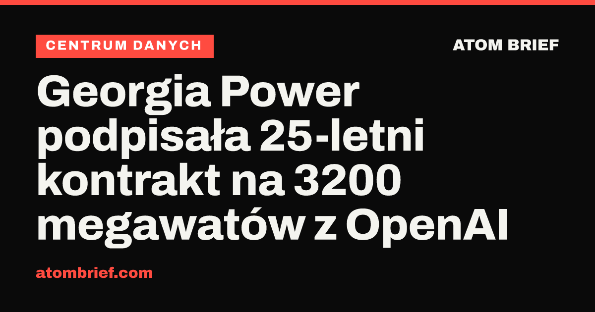 Georgia Power podpisała 25-letni kontrakt na 3200 megawatów z OpenAI