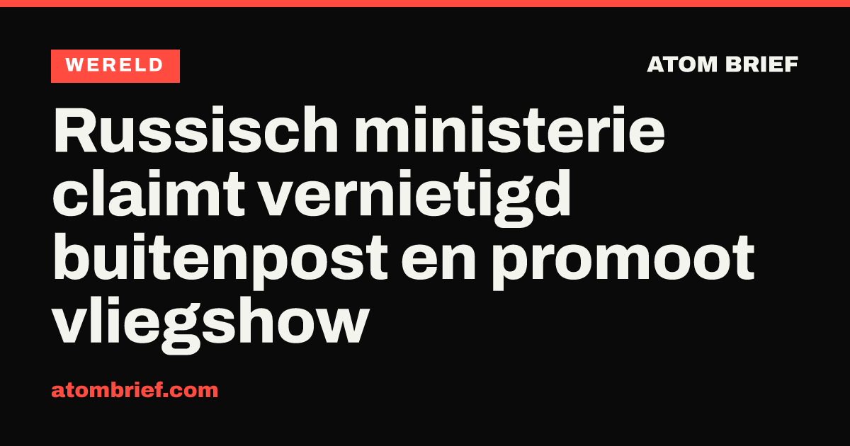 Russisch ministerie claimt vernietigd buitenpost en promoot vliegshow