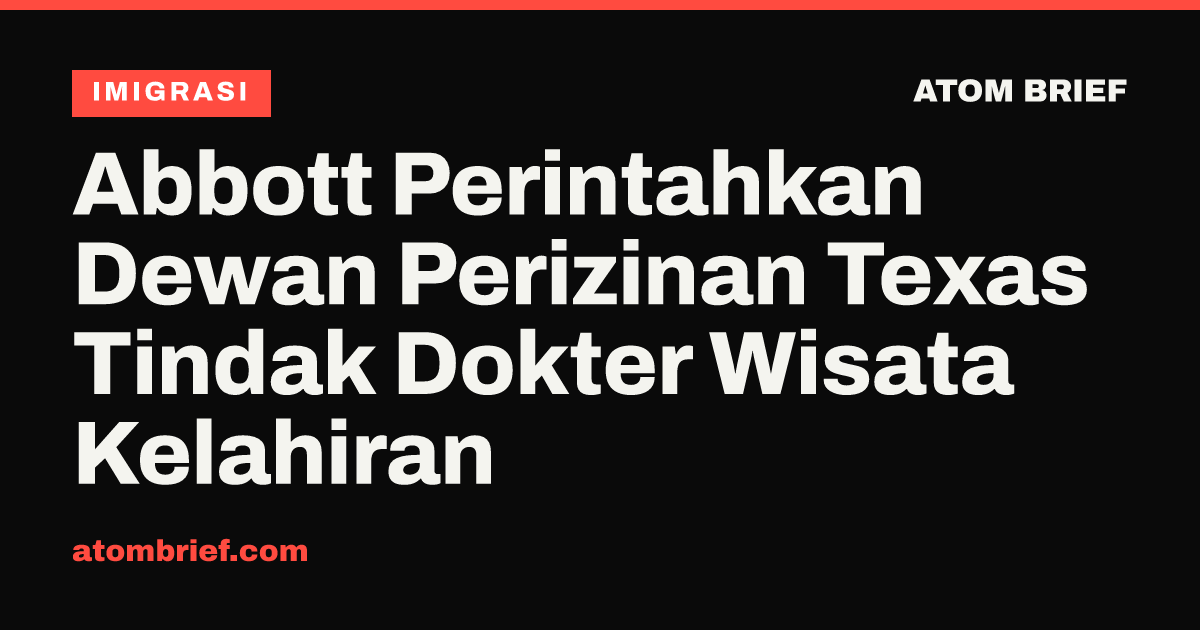 Abbott Perintahkan Dewan Perizinan Texas Tindak Dokter Wisata Kelahiran