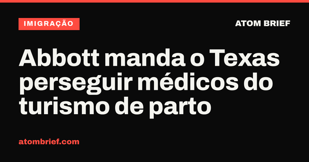 Abbott manda o Texas perseguir médicos do turismo de parto