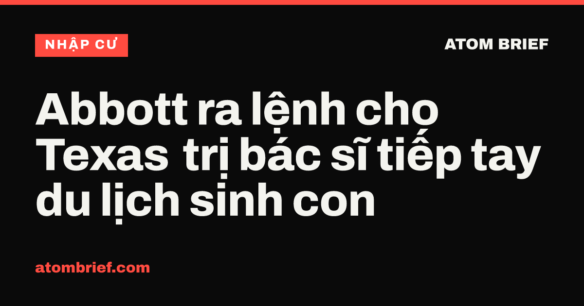 Abbott ra lệnh cho Texas trị bác sĩ tiếp tay du lịch sinh con