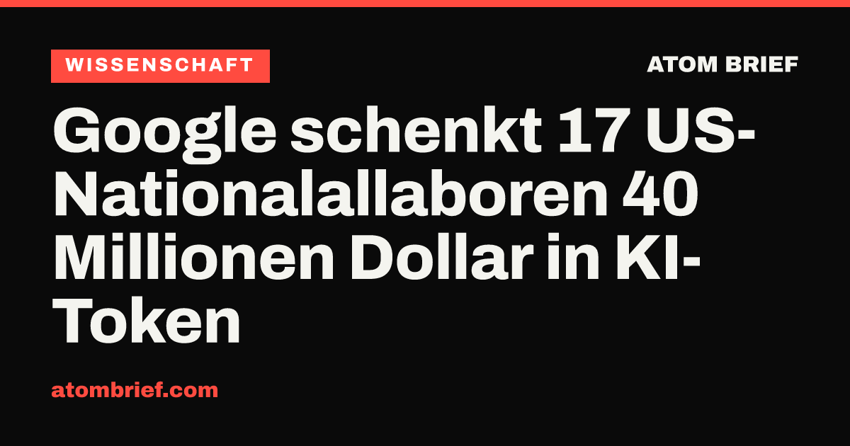Google schenkt 17 US-Nationalallaboren 40 Millionen Dollar in KI-Token
