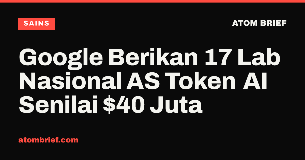 Google Berikan 17 Lab Nasional AS Token AI Senilai $40 Juta