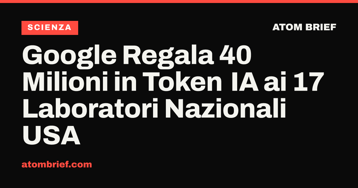 Google Regala 40 Milioni in Token IA ai 17 Laboratori Nazionali USA