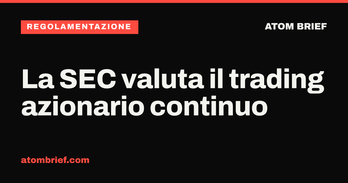 La SEC valuta il trading azionario continuo