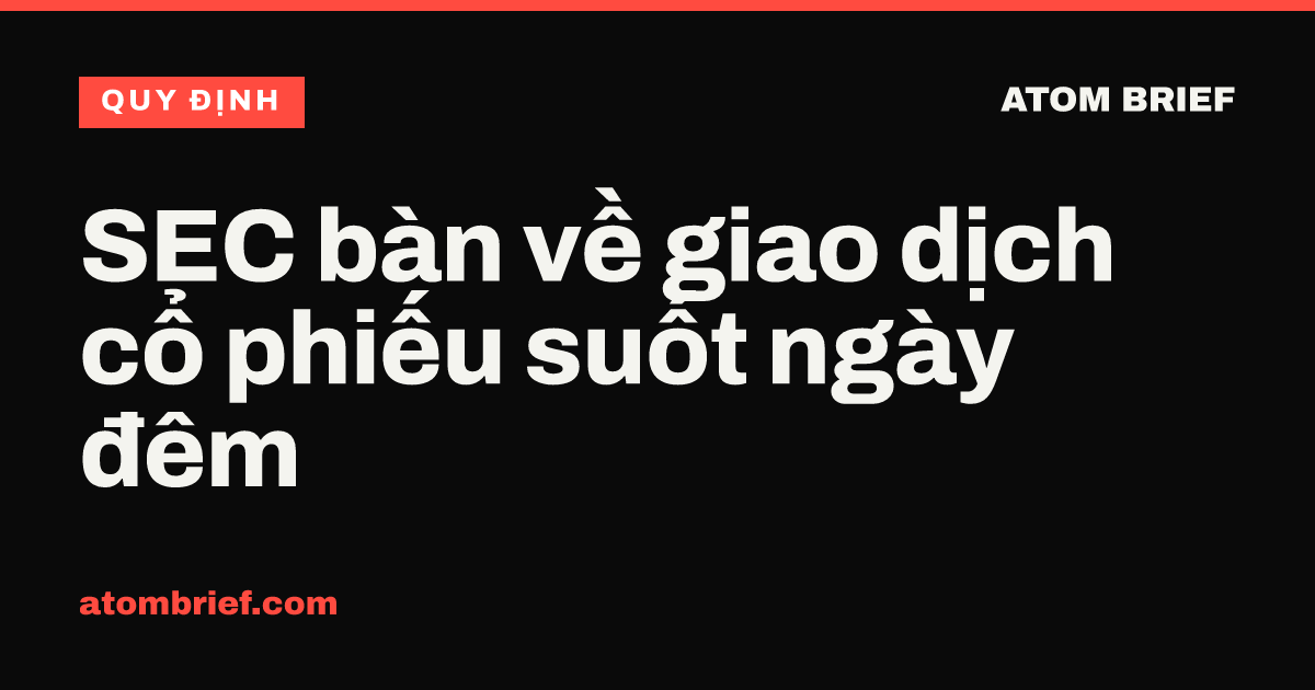 SEC bàn về giao dịch cổ phiếu suốt ngày đêm