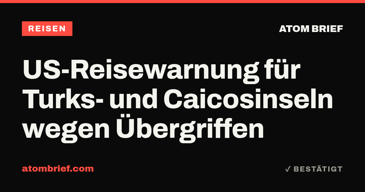 US-Reisewarnung für Turks- und Caicosinseln wegen Übergriffen