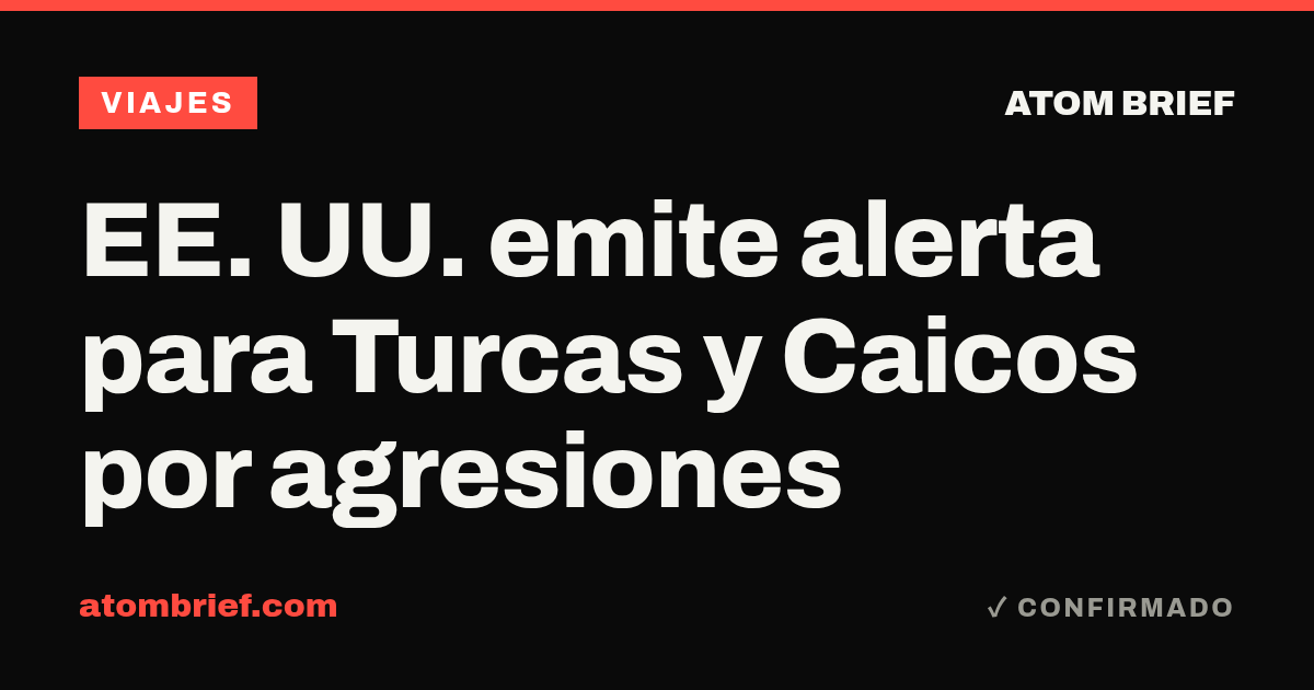 EE. UU. emite alerta para Turcas y Caicos por agresiones