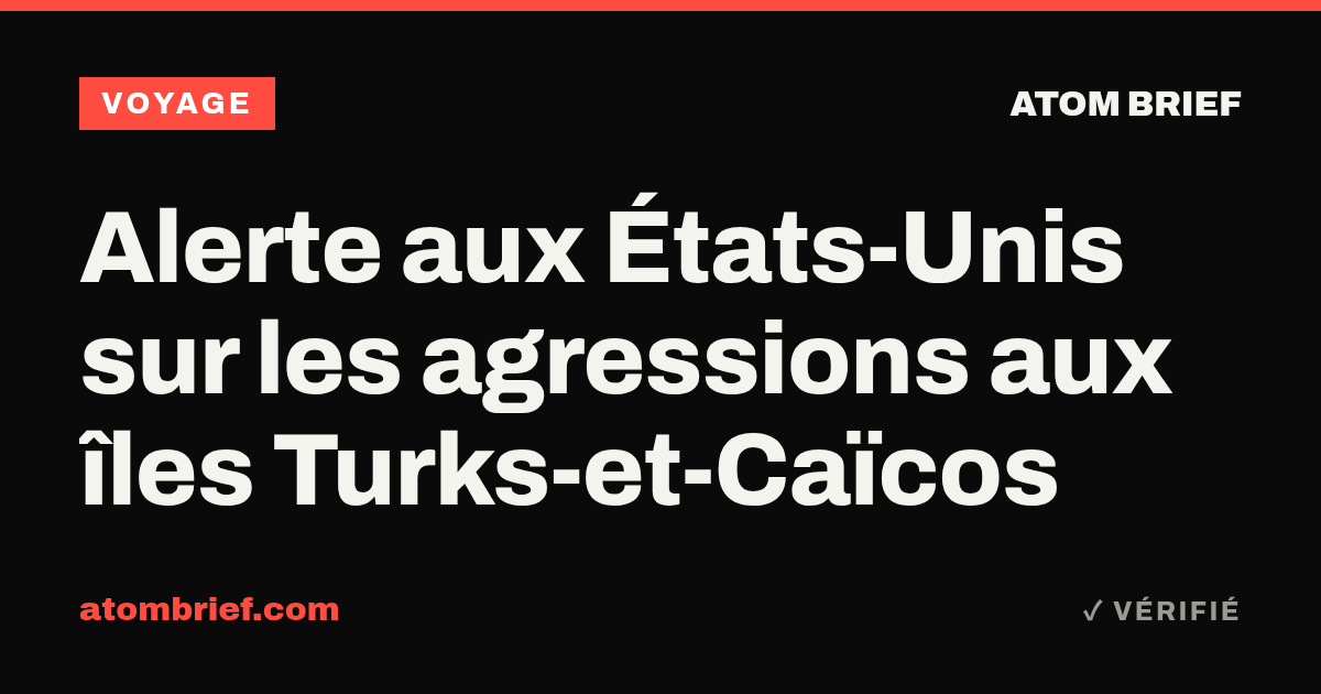 Alerte aux États-Unis sur les agressions aux îles Turks-et-Caïcos