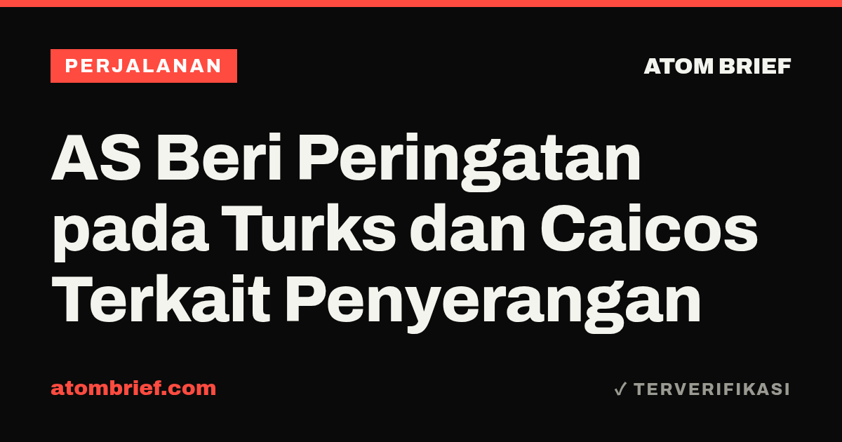 AS Beri Peringatan pada Turks dan Caicos Terkait Penyerangan
