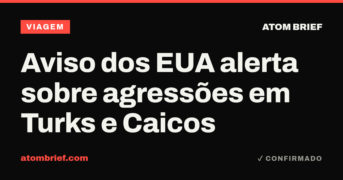 Aviso dos EUA alerta sobre agressões em Turks e Caicos