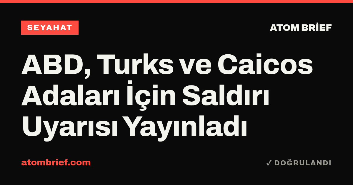 ABD, Turks ve Caicos Adaları İçin Saldırı Uyarısı Yayınladı
