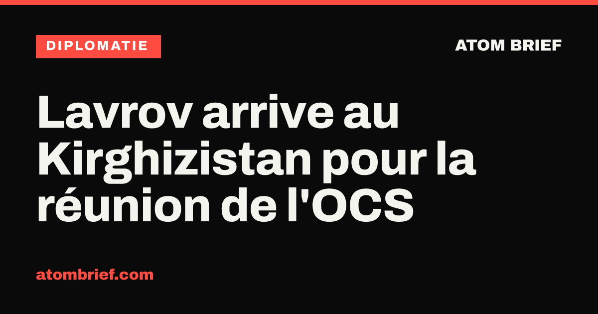 Lavrov arrive au Kirghizistan pour la réunion de l'OCS