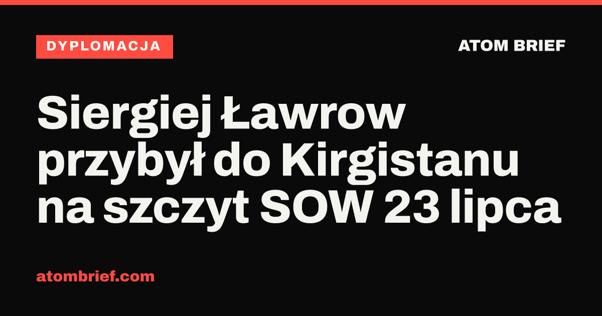 Siergiej Ławrow przybył do Kirgistanu na szczyt SOW 23 lipca