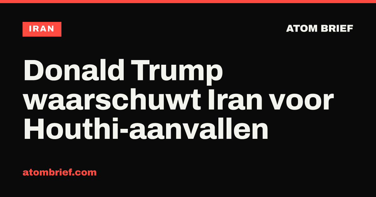 Donald Trump waarschuwt Iran voor Houthi-aanvallen