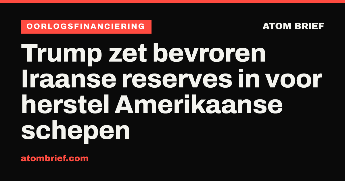 Trump zet bevroren Iraanse reserves in voor herstel Amerikaanse schepen