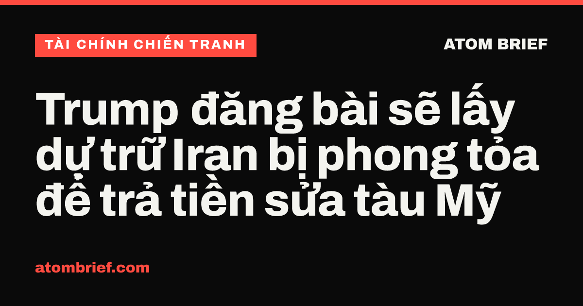 Trump đăng bài sẽ lấy dự trữ Iran bị phong tỏa để trả tiền sửa tàu Mỹ