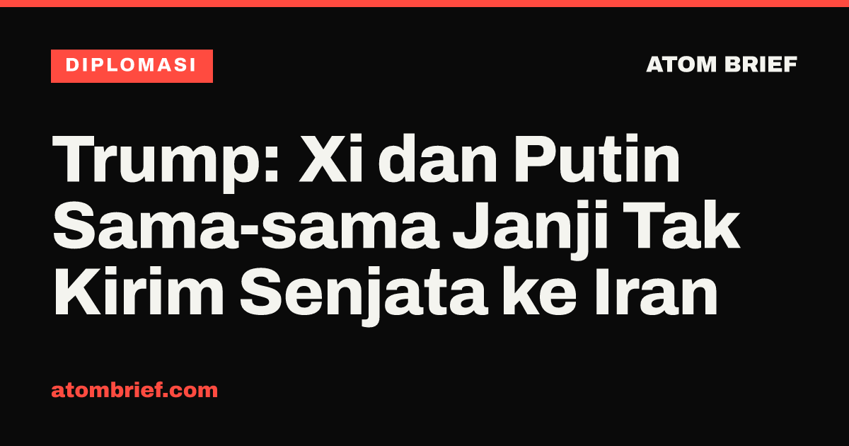 Trump: Xi dan Putin Sama-sama Janji Tak Kirim Senjata ke Iran
