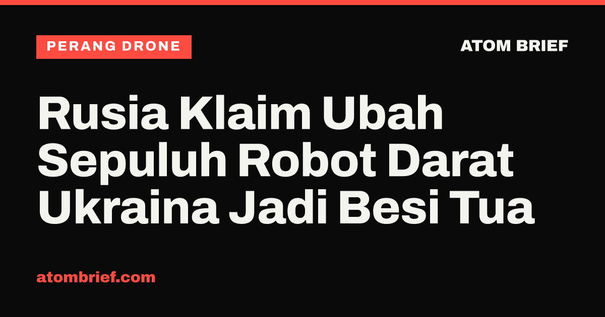 Rusia Klaim Ubah Sepuluh Robot Darat Ukraina Jadi Besi Tua