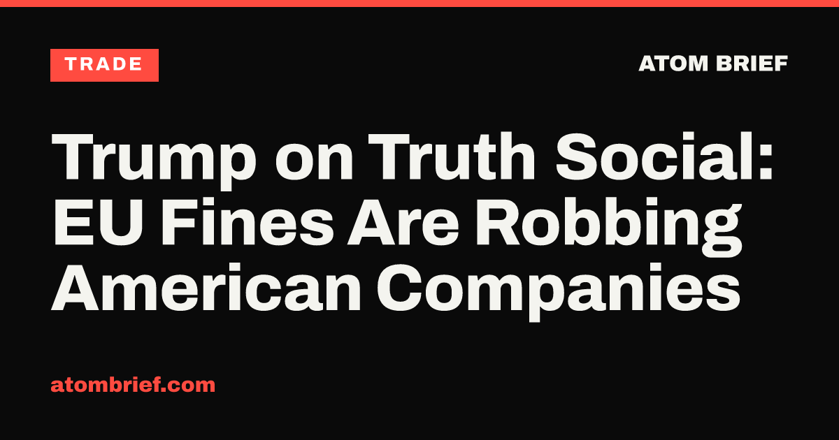 Trump on Truth Social: EU Fines Are Robbing American Companies
