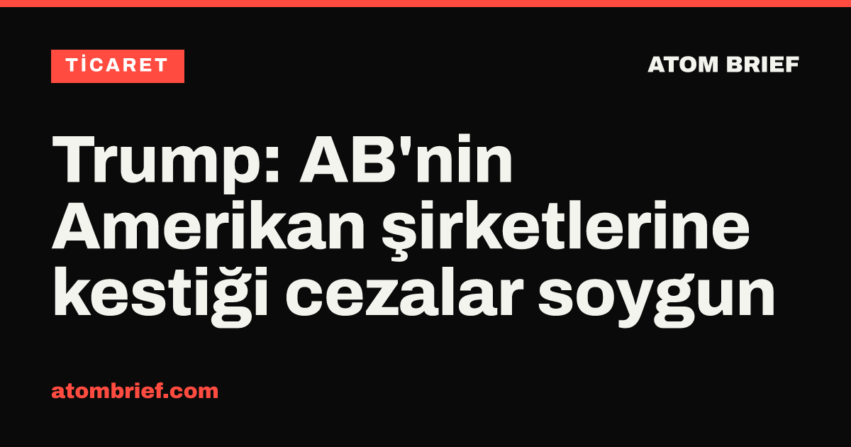 Trump: AB'nin Amerikan şirketlerine kestiği cezalar soygun
