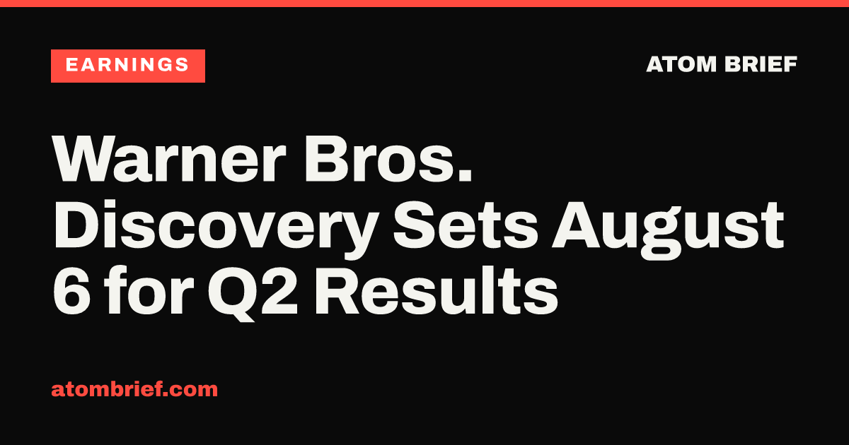Warner Bros. Discovery Sets August 6 for Q2 Results