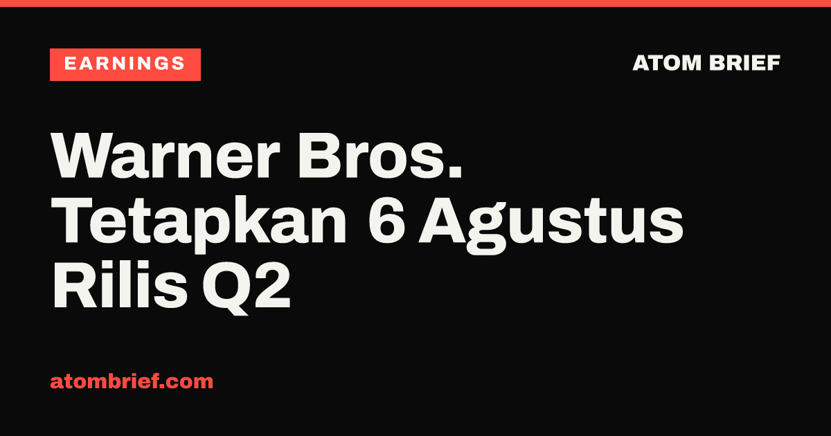 Warner Bros. Tetapkan 6 Agustus Rilis Q2