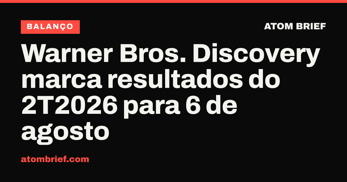 Warner Bros. Discovery marca resultados do 2T2026 para 6 de agosto