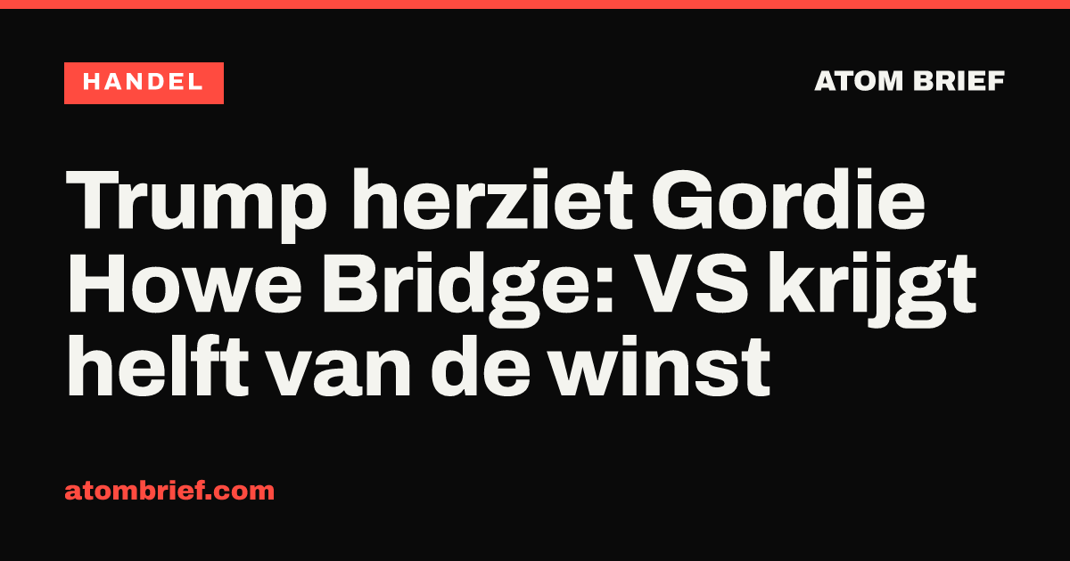 Trump herziet Gordie Howe Bridge: VS krijgt helft van de winst