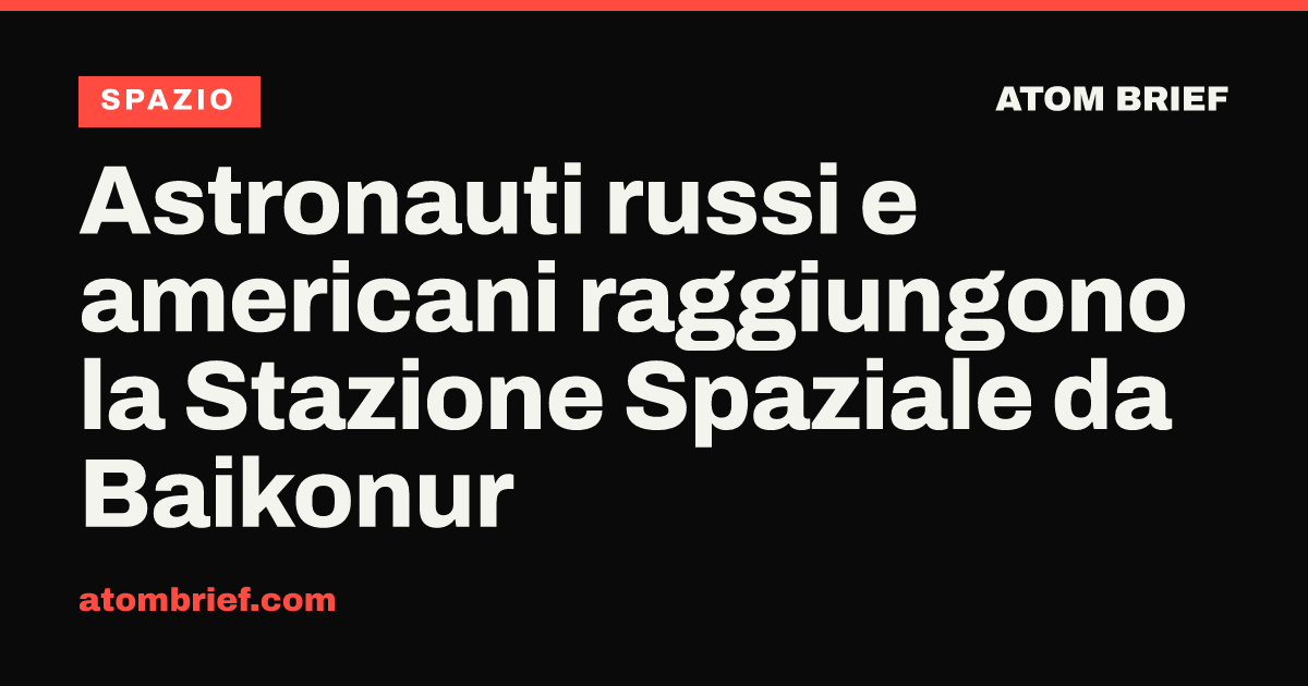 Astronauti russi e americani raggiungono la Stazione Spaziale da Baikonur