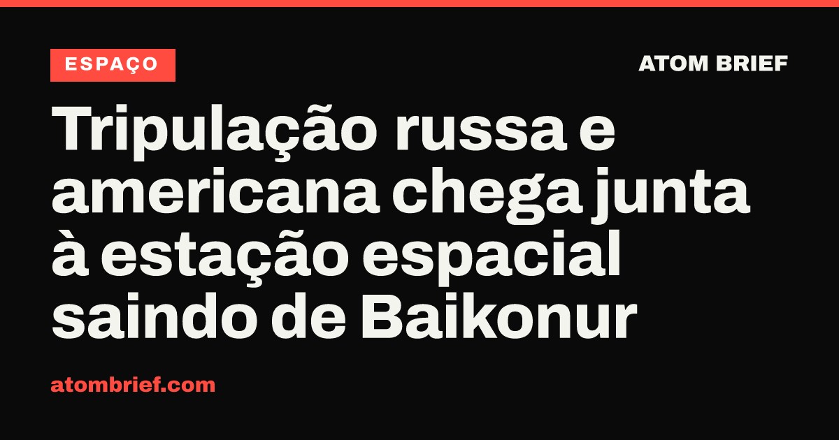 Tripulação russa e americana chega junta à estação espacial saindo de Baikonur