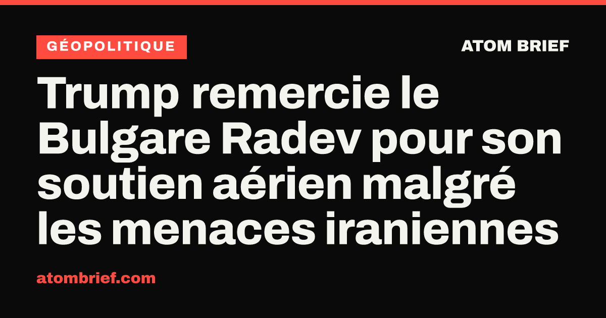 Trump remercie le Bulgare Radev pour son soutien aérien malgré les menaces iraniennes