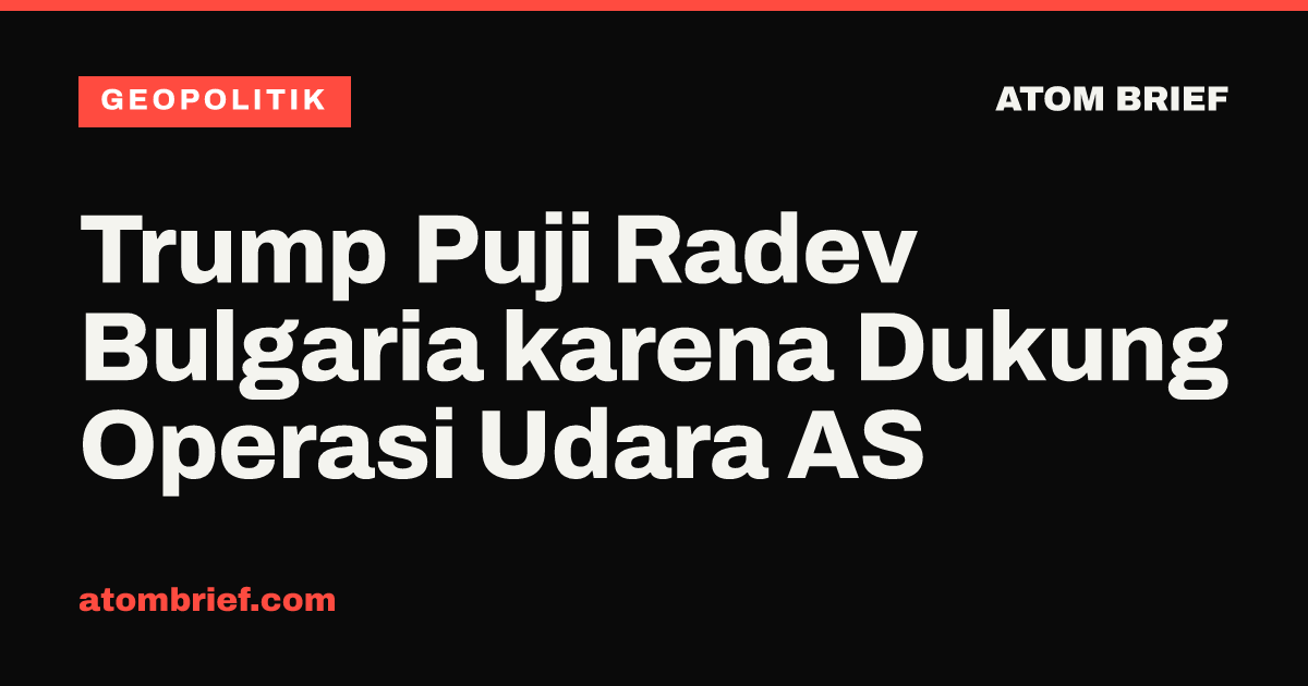 Trump Puji Radev Bulgaria karena Dukung Operasi Udara AS