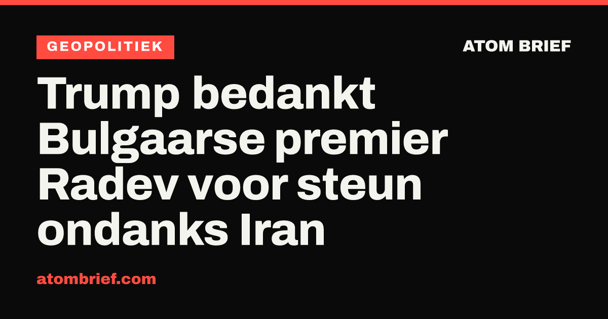 Trump bedankt Bulgaarse premier Radev voor steun ondanks Iran