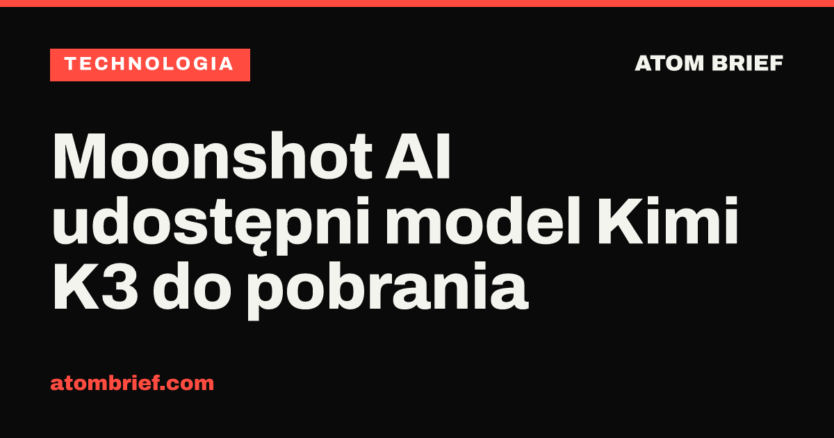 Moonshot AI udostępni model Kimi K3 do pobrania