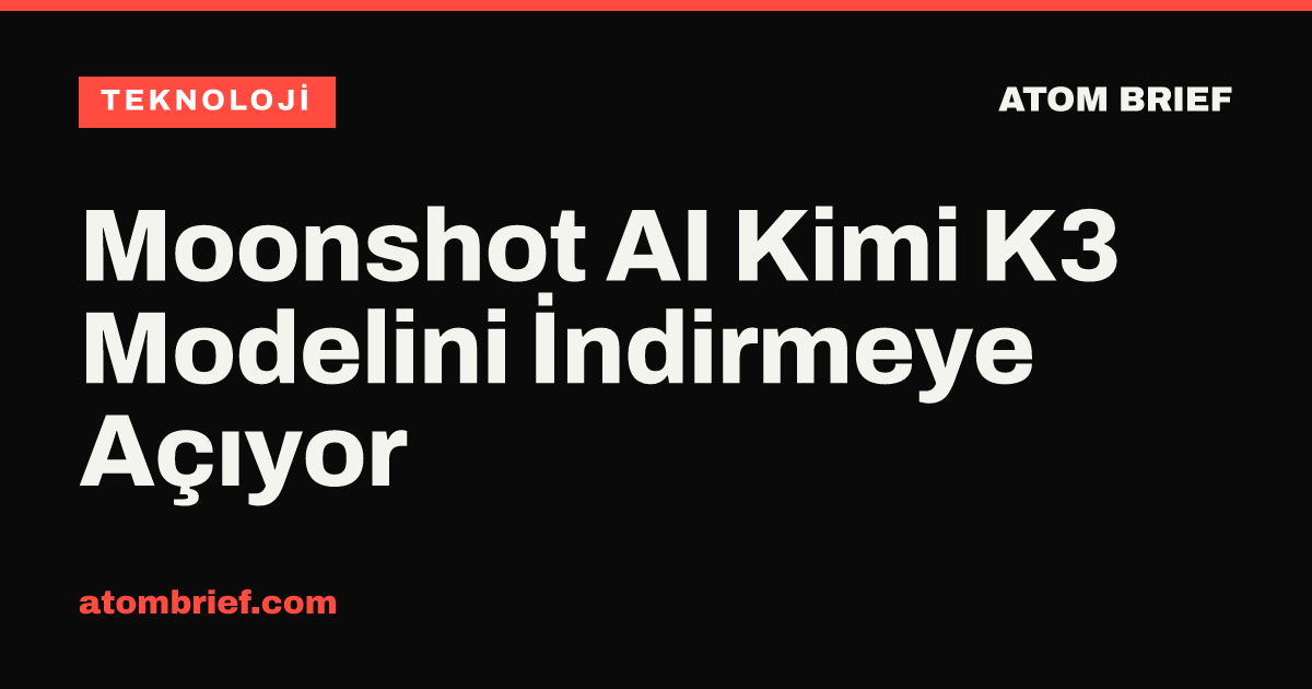 Moonshot AI Kimi K3 Modelini İndirmeye Açıyor