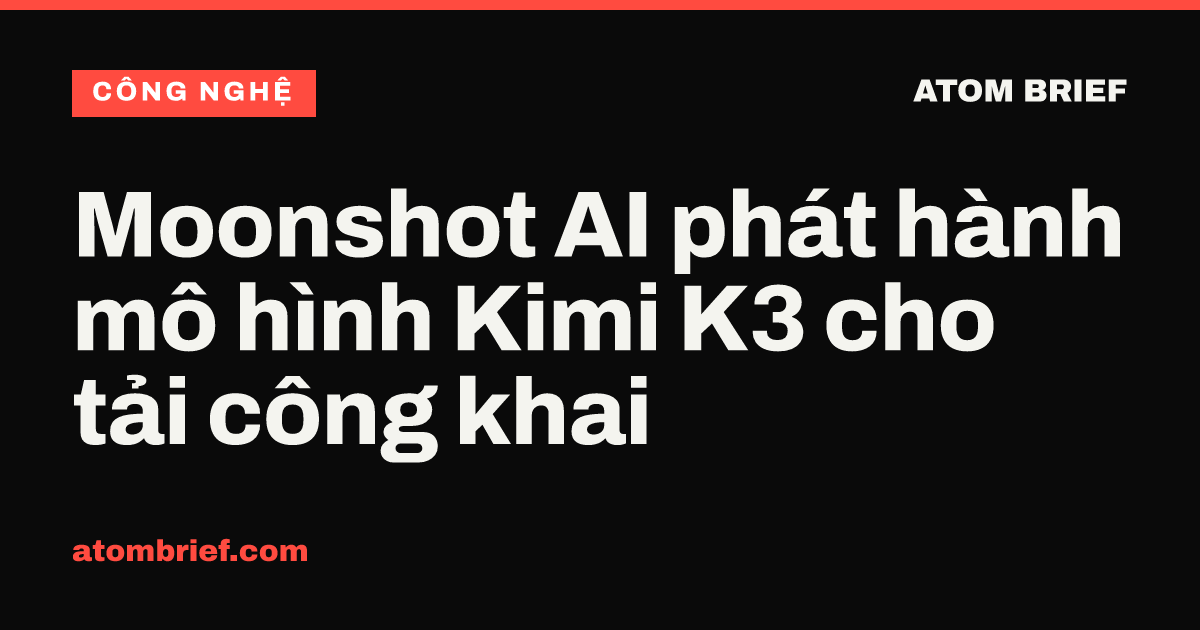 Moonshot AI phát hành mô hình Kimi K3 cho tải công khai