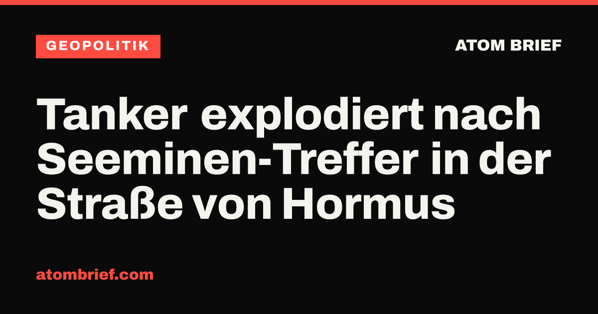Tanker explodiert nach Seeminen-Treffer in der Straße von Hormus