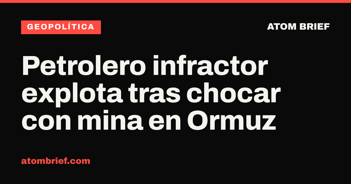 Petrolero infractor explota tras chocar con mina en Ormuz